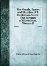 The Novels, Stories and Sketches of F. Hopkinson Smith: The Fortunes of Oliver Horn, Volume II - Francis Hopkinson Smith