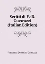 Seritti di F.-D. Guerrazzi (Italian Edition) - Guerrazzi Francesco Domenico