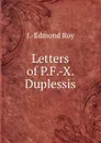 Letters of P.F.-X. Duplessis - J. -Edmond Roy