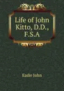 Life of John Kitto, D.D., F.S.A. - John Eadie