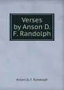 Verses by Anson D. F. Randolph - Anson D. F. Randolph