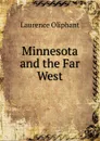 Minnesota and the Far West - Laurence Oliphant