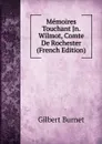 Memoires Touchant Jn. Wilmot, Comte De Rochester (French Edition) - Burnet Gilbert
