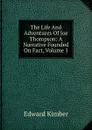 The Life And Adventures Of Joe Thompson: A Narrative Founded On Fact, Volume 1 - Edward Kimber
