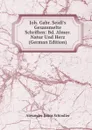 Joh. Gabr. Seidl.s Gesammelte Schriften: Bd. Almer. Natur Und Herz (German Edition) - Alexander Julius Schindler