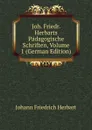 Joh. Friedr. Herbarts Padagogische Schriften, Volume 1 (German Edition) - Herbart Johann Friedrich
