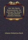 Joh. Seb. Bachs Kantatentexte: Im Auftrage Der Neuen Bachgesellshaft (German Edition) - Johann Sebastian Bach