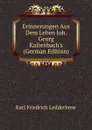 Erinnerungen Aus Dem Leben Joh. Georg Kaltenbach.s (German Edition) - Karl Friedrich Ledderhose