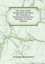 Joh. Gabr. Seidl.s Gesammelte Schriften: Bd. Gedichte in Niederosterreichischer Mundart (German Edition) - Alexander Julius Schindler