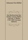 Der Briefwechsel Der Bruder J.Georg Muller Und Joh. V. Muller, 1789-1809 (German Edition) - Johannes von Müller