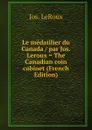 Le medaillier du Canada / par Jos. Leroux . The Canadian coin cabinet (French Edition) - Jos. LeRoux