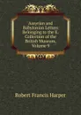 Assyrian and Babylonian Letters Belonging to the K. Collection of the British Museum, Volume 9 - Robert Francis Harper