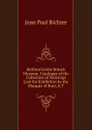 Bethnal Green Branch Museum. Catalogue of the Collection of Paintings Lent for Exhibition by the Marquis of Bute, K.T. - Jean Paul Richter