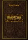 Ecclesiastical Memorials Relating Chiefly to Religion and the Reformation of It, and the Emergencies of the Church of England Under K. Henry Viii., K. . Original Papers, Volume 3,.part 2 - John Strype