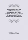 A translation of a late celebrated oration. Occasioned by a lible, entitled, Remarks on Doctor K--g.s speech. With a seasonable introduction - William King