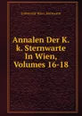 Annalen Der K.k. Sternwarte In Wien, Volumes 16-18 - Universität Wien. Sternwarte