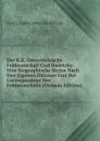 Der K.K. Osterreichische Feldmarschall Graf Radetzky: Eine Biographische Skizze Nach Den Eigenen Dictaten Und Der Correspondenz Des Feldmarschalls (German Edition) - Friedrich Jakob Heller Von Hellwald