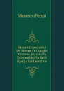 Musaei Grammatici De Herone Et Leandro Carmen: Musaiu Tu Grammatiku Ta Kath. H.er.o Kai Leandron - Musaeus (Poeta)