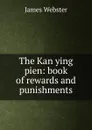 The Kan ying pien: book of rewards and punishments - James Webster