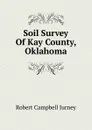 Soil Survey Of Kay County, Oklahoma - Robert Campbell Jurney