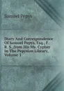 Diary And Correspondence Of Samuel Pepys, Esq., F. R. S.,from His Ms. Cypher In The Pepysian Library, Volume 1 - Samuel Pepys
