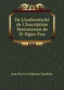 De L.Authenticite de L.Inscription Nestorienne de Si-Ngan-Fou - Jean Pierre Guillaume Pauthier