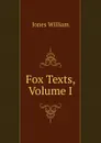 Fox Texts, Volume I - Jones William