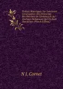 Notices Historiques Sur L.ancienne Congregation Des Penitentes-Recollectines De Limbourg Et Sur Quelques Religieuses Qui S.y Sont Sanctifiees (French Edition) - N J. Cornet