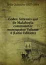 Codex Astensis qui de Malabayla communiter nuncupatur Volume 4 (Latin Edition) - Sella Quintino 1827-1884