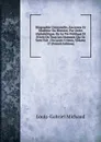 Biographie Universelle, Ancienne Et Moderne Ou Histoire, Par Ordre Alphabetique, De La Vie Publique Et Privee De Tous Les Hommes Qui Se Sont Fait . Ou Leurs Crimes, Volume 57 (French Edition) - Louis-Gabriel Michaud