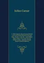 C. Julii Caesaris Quae Extant Omnia Cum Animadversionibus Integris Dion. Vossii, J. Davisii . Aliorumque Variis Notis: Ut . Qui Vocatur Julius Celsus . Joannis Georgii Graevii (Italian Edition) - Caesar Gaius Julius