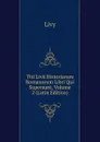 Titi Livii Historiarum Romanorum Libri Qui Supersunt, Volume 2 (Latin Edition) - Titi Livi