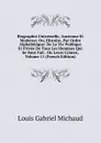Biographie Universelle, Ancienne Et Moderne; Ou, Histoire, Par Ordre Alphabetique: De La Vie Publique Et Privee De Tous Les Hommes Qui Se Sont Fait . Ou Leurs Crimes, Volume 11 (French Edition) - Louis Gabriel Michaud
