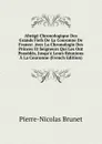 Abrege Chronologique Des Grands Fiefs De La Couronne De France: Avec La Chronologie Des Princes Et Seigneurs Qui Les Ont Possedes, Jusqu.a Leurs Reunions A La Couronne (French Edition) - Pierre-Nicolas Brunet