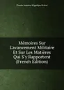 Memoires Sur L.avancement Militaire Et Sur Les Matieres Qui S.y Rapportent (French Edition) - Claude Antoine Hippolyte Préval