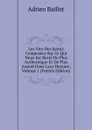 Les Vies Des Saints Composees Sur Ce Qui Nous Est Reste De Plus Authentique Et De Plus Assure Dans Leur Histoire, Volume 1 (French Edition) - Adrien Baillet