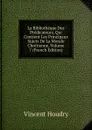 La Bibliotheque Des Predicateurs, Qui Contient Les Principaux Sujets De La Morale Chretienne, Volume 7 (French Edition) - Vincent Houdry