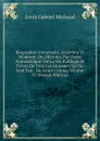 Biographie Universelle, Ancienne Et Moderne; Ou, Histoire, Par Ordre Alphabetique: De La Vie Publique Et Privee De Tous Les Hommes Qui Se Sont Fait . Ou Leurs Crimes, Volume 37 (French Edition) - Louis Gabriel Michaud