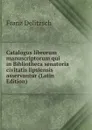 Catalogus librorum manuscriptorum qui in Bibliotheca senatoria civitatis lipsiensis asservantur (Latin Edition) - Franz Julius Delitzsch