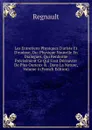 Les Entretiens Physiques D.ariste Et D.eudoxe, Ou: Physique Nouvelle En Dialogues, Qui Renferme Precisement Ce Qui S.est Decouvert De Plus Ourieux . . Dans La Nature, Volume 4 (French Edition) - Regnault