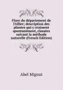 Flore du departement de l.Allier; description des plantes qui y croissent spontanement, classees suivant la methode naturelle (French Edition) - Abel Migout