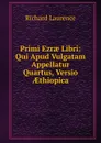 Primi Ezrae Libri: Qui Apud Vulgatam Appellatur Quartus, Versio AEthiopica - Richard Laurence