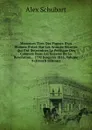 Memoires Tires Des Papiers D.un Homme D.etat: Sur Les Acauses Secretes Qui Ont Determines La Politique Des Cabinets Dans Les Guerres De La Revolution, . 1792 Jusqu.en 1815, Volume 9 (French Edition) - Alex Schubart