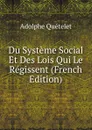 Du Systeme Social Et Des Lois Qui Le Regissent (French Edition) - Lambert Adolphe J. Quetelet