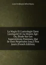 La Magie Et L.astrologie Dans L.antiquite Et Au Moyen Age: Ou, Etude Sur Les Superstitions Paiennes, Qui Se Sont Perpetuees Jusq.a Nos Jours (French Edition) - Louis Ferdinand Alfred Maury