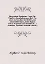Biographie Des Jeunes Gens; Ou, Vies Des Grands Hommes Qui: Par Leurs Vertus, Leur Genie Et Leurs Actions Heroiques, Sont Dignes D.etre Proposes Pour Modeles A La Jeunesse, Volume 2 (French Edition) - Alph de Beauchamp
