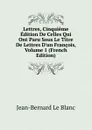 Lettres, Cinquieme Edition De Celles Qui Ont Paru Sous Le Titre De Lettres D.un Francois, Volume 1 (French Edition) - Jean-Bernard le Blanc