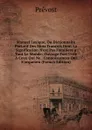 Manuel Lexique, Ou Dictionnaire Portatif Des Mots Francois Dont La Signification N.est Pas Familiere a Tout Le Monde: Ouvrage Fort Utile A Ceux Qui Ne . Connoissances Qui S.acqueren (French Edition) - Prévost