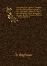 Les Delices De L.italie, Contenant Une Description Exacte Du Pais, Des Principales Villes, De Toutes Les Antiquitez, Et De Toutes Les Raretez Qui S.y Trouvent, Volume 1 (French Edition) - De Rogissart