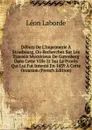 Debuts De L.Imprimerie A Strasbourg, Ou Recherches Sur Les Travaux Mysterieux De Gutenberg Dans Cette Ville Et Sur Le Proces Qui Lui Fut Intente En 1439 A Cette Occasion (French Edition) - Léon Laborde
